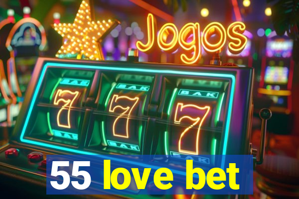 55 love bet